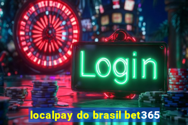 localpay do brasil bet365