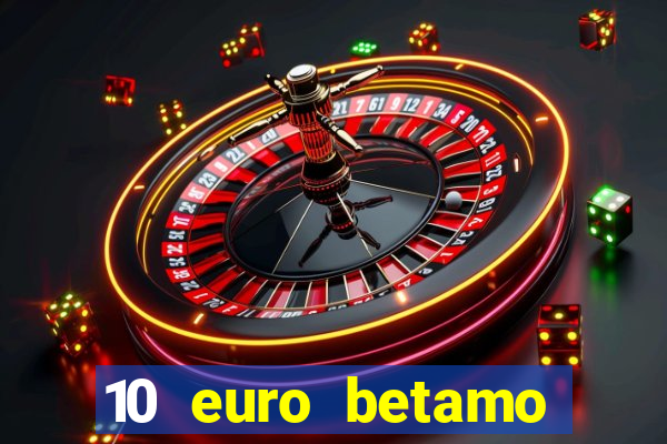 10 euro betamo casino bonus