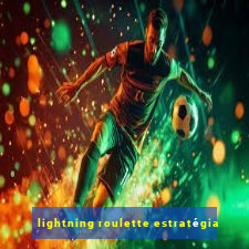 lightning roulette estratégia