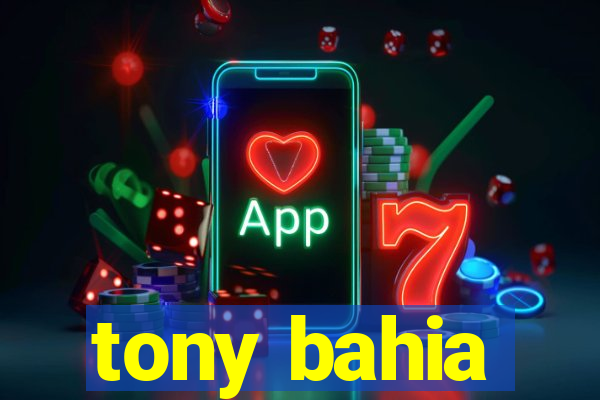 tony bahia