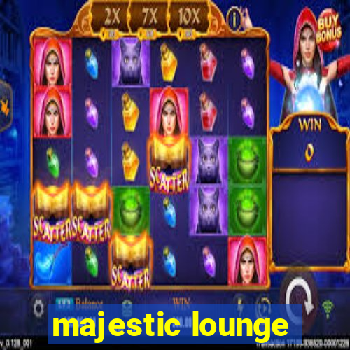 majestic lounge