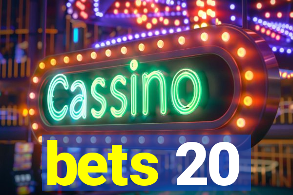 bets 20