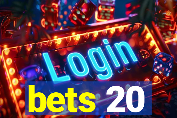 bets 20