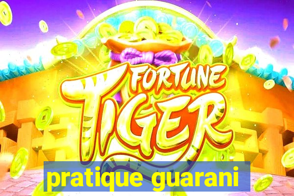 pratique guarani