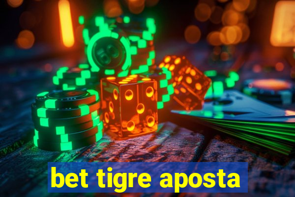 bet tigre aposta