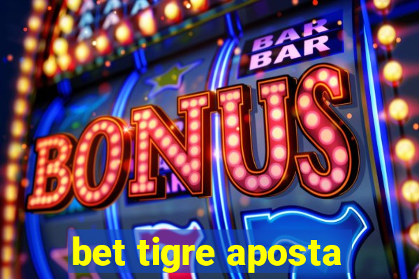 bet tigre aposta