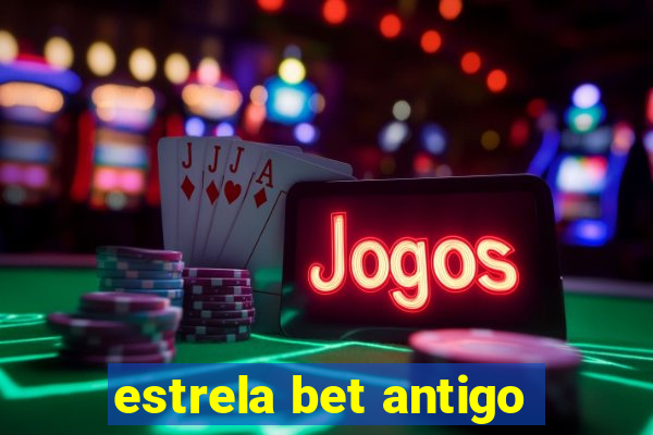 estrela bet antigo