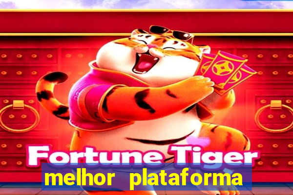 melhor plataforma para jogar jogo do tigre