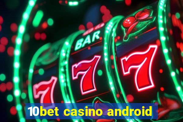 10bet casino android