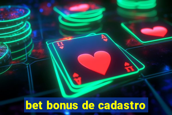 bet bonus de cadastro