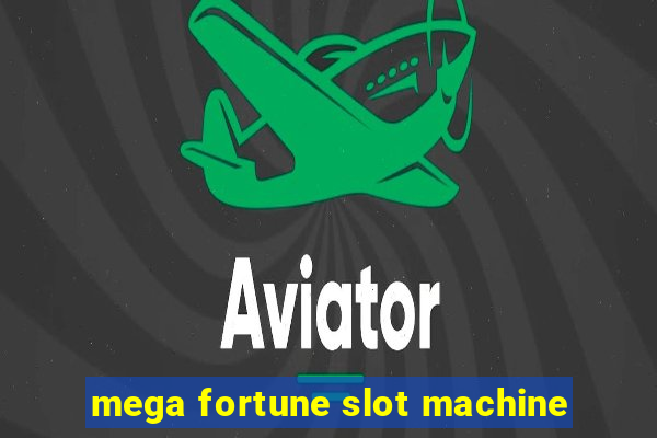 mega fortune slot machine