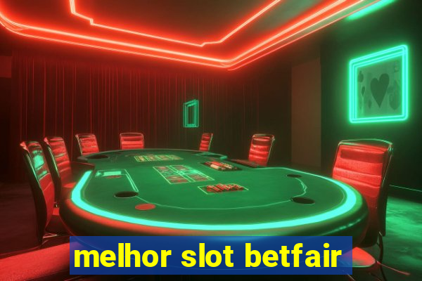 melhor slot betfair