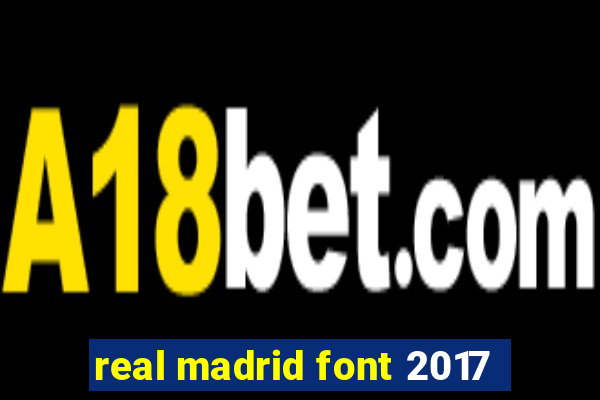 real madrid font 2017