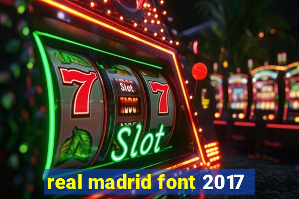 real madrid font 2017