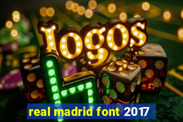 real madrid font 2017