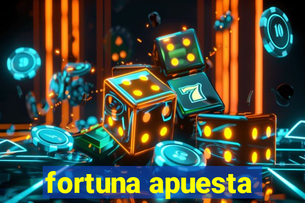 fortuna apuesta