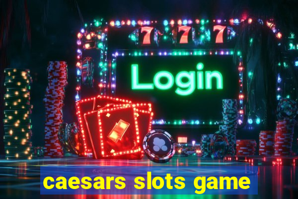 caesars slots game