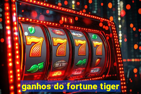 ganhos do fortune tiger