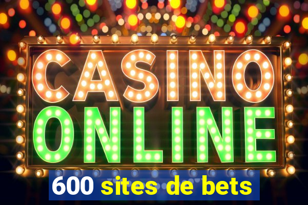 600 sites de bets