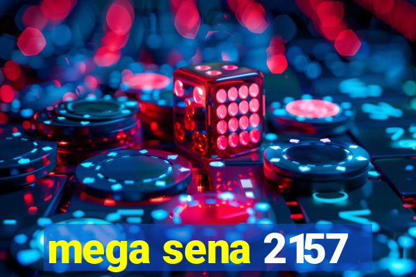 mega sena 2157