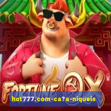 hot777.com-ca?a-niqueis online casino