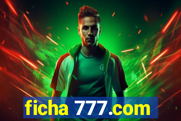 ficha 777.com