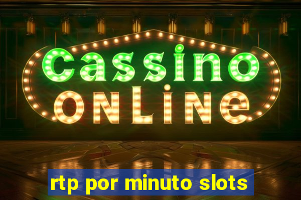 rtp por minuto slots