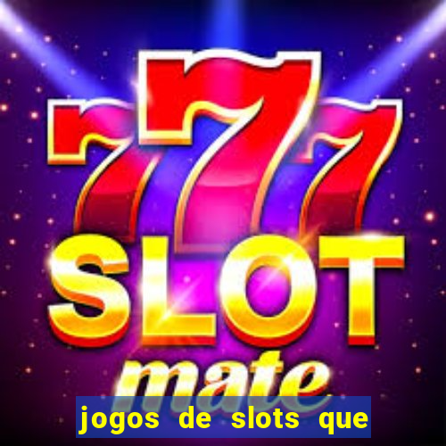 jogos de slots que pagam no cadastro