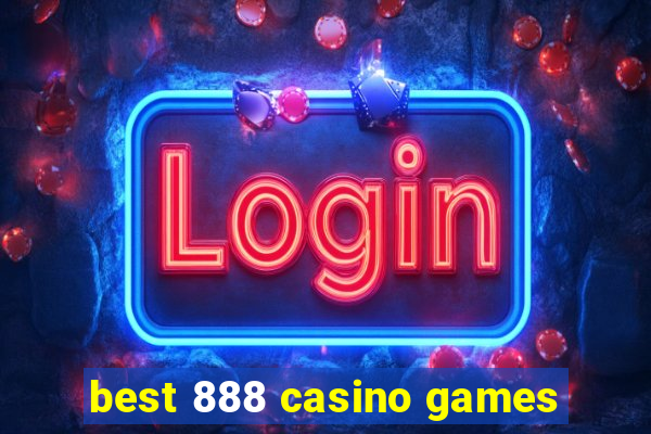 best 888 casino games