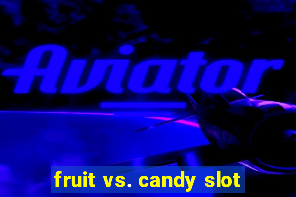 fruit vs. candy slot