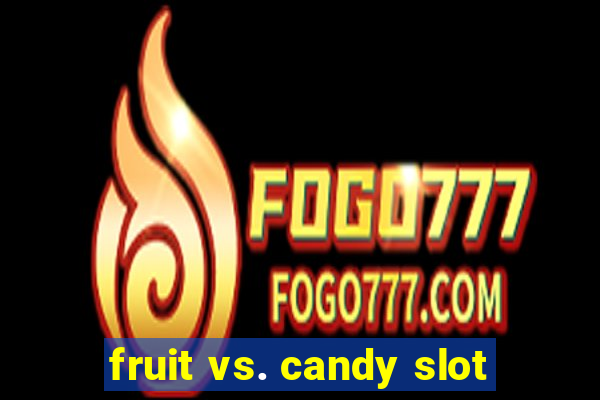 fruit vs. candy slot