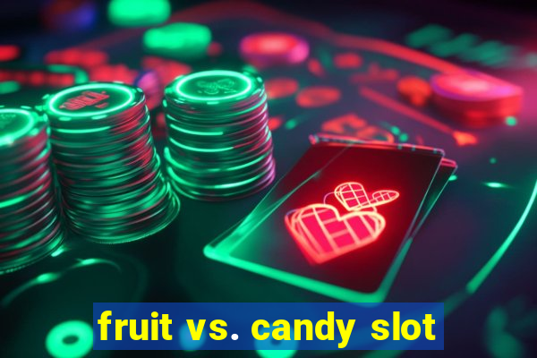 fruit vs. candy slot