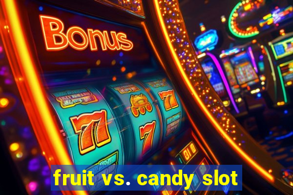 fruit vs. candy slot