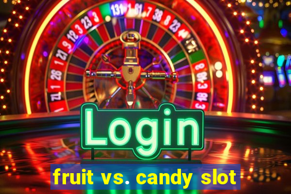 fruit vs. candy slot