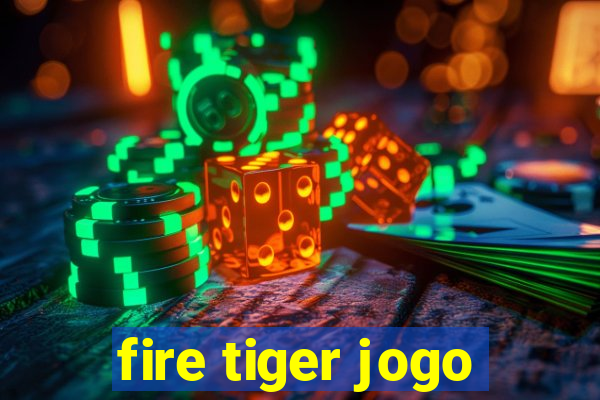 fire tiger jogo