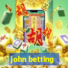 john betting