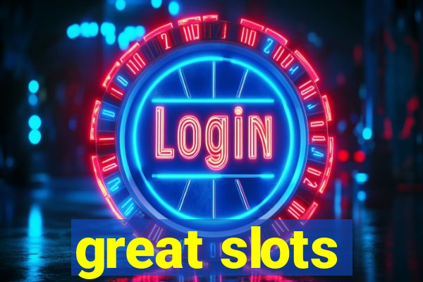 great slots