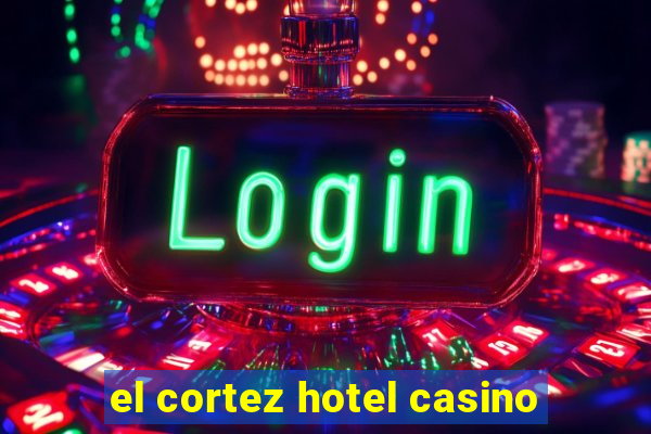 el cortez hotel casino