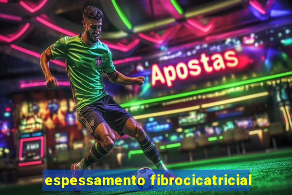 espessamento fibrocicatricial