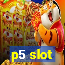 p5 slot