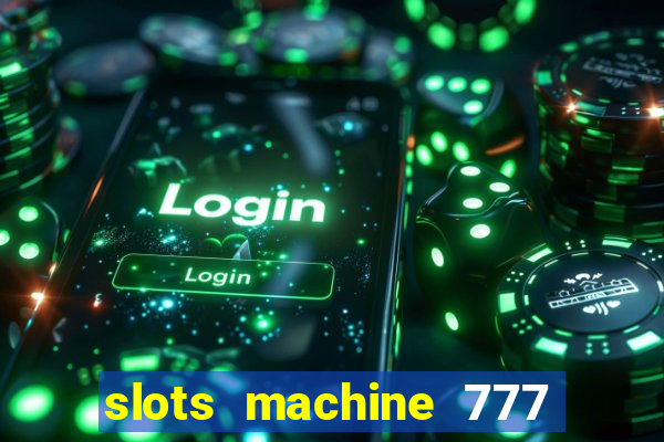 slots machine 777 mega casino