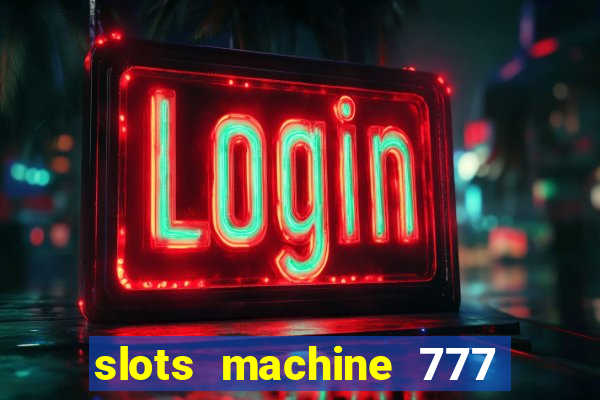 slots machine 777 mega casino