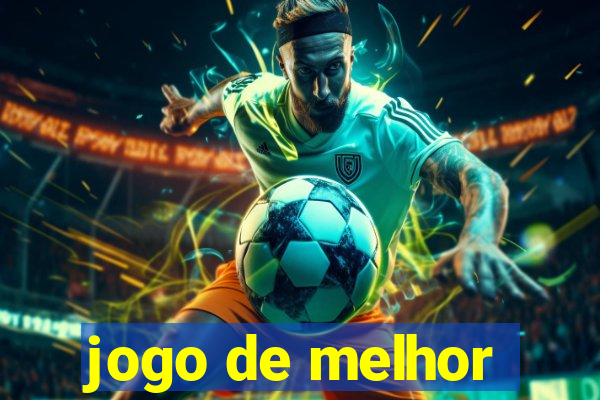 jogo de melhor