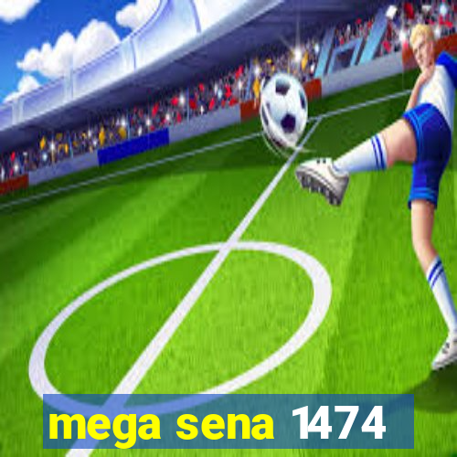 mega sena 1474