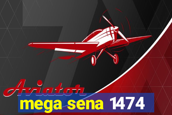 mega sena 1474