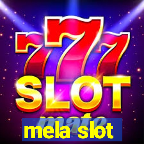 mela slot