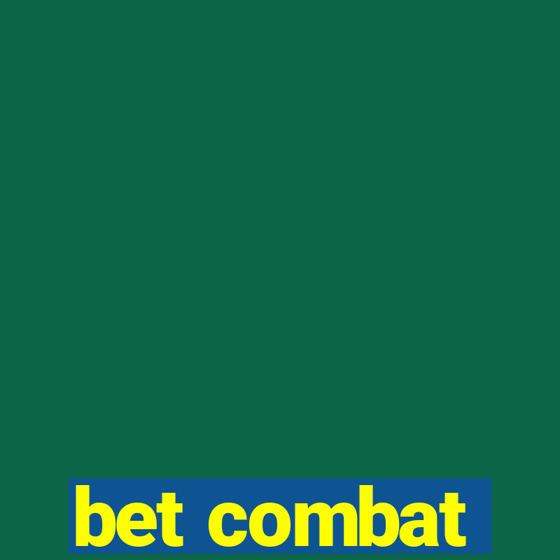 bet combat