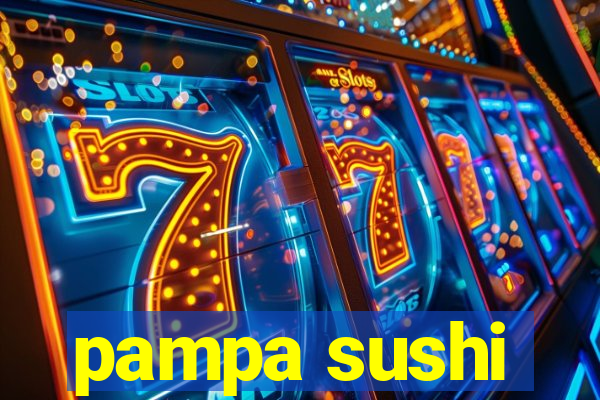 pampa sushi