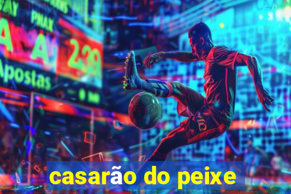 casarão do peixe