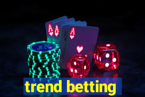 trend betting